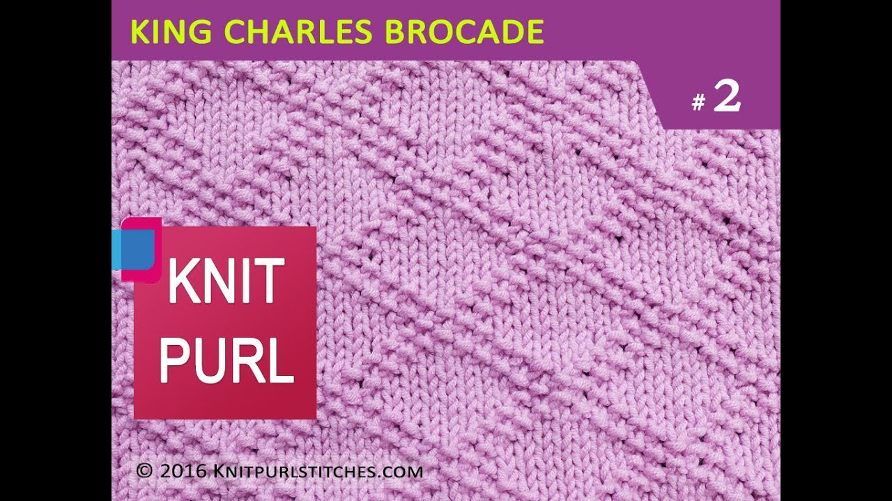 Knit Purl Stitches #2: KING CHARLES BROCADE