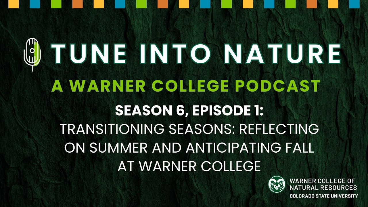 Tune Into Nature S6 EP1: Reflecting on Summer and Anticipating Fall at Warner College