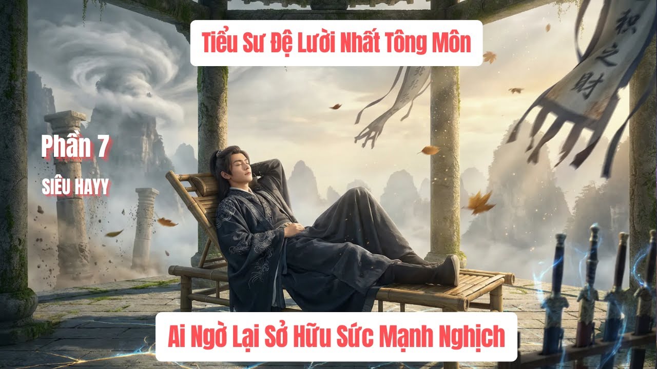 Tiểu Sư Đệ Lười Nhất Tông Môn, Ai Ngờ Lại Sở Hữu Sức Mạnh Nghịch Thiên.P7