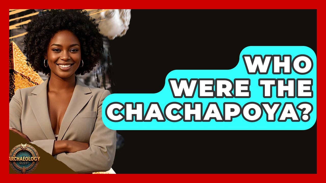Who Were The Chachapoya? - Archaeology Quest