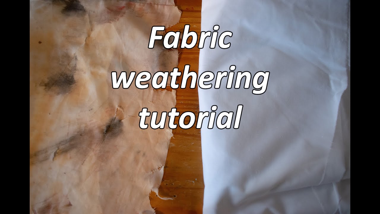 Tutorial - how to weather fabric