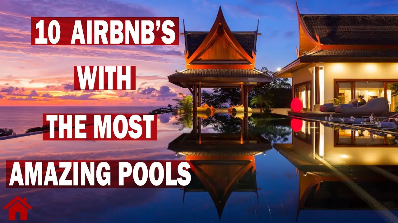 10 Airbnb&rsquo;s With The Most Amazing Pools