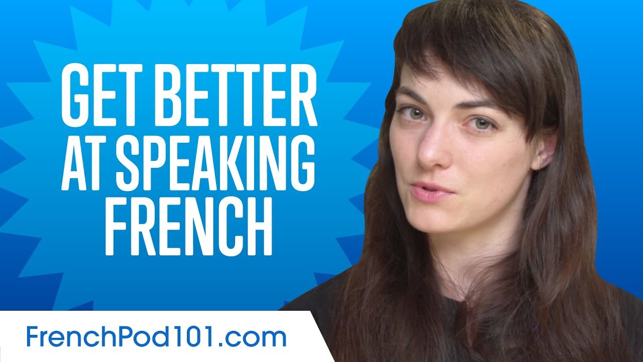 How to Get Better at Speaking French?