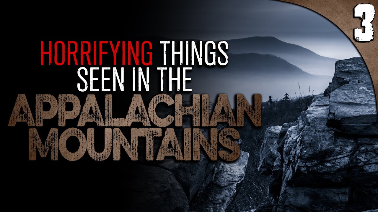 3 HORRIFYING Things Seen in the Appalachian Mountains VOLUME 2
