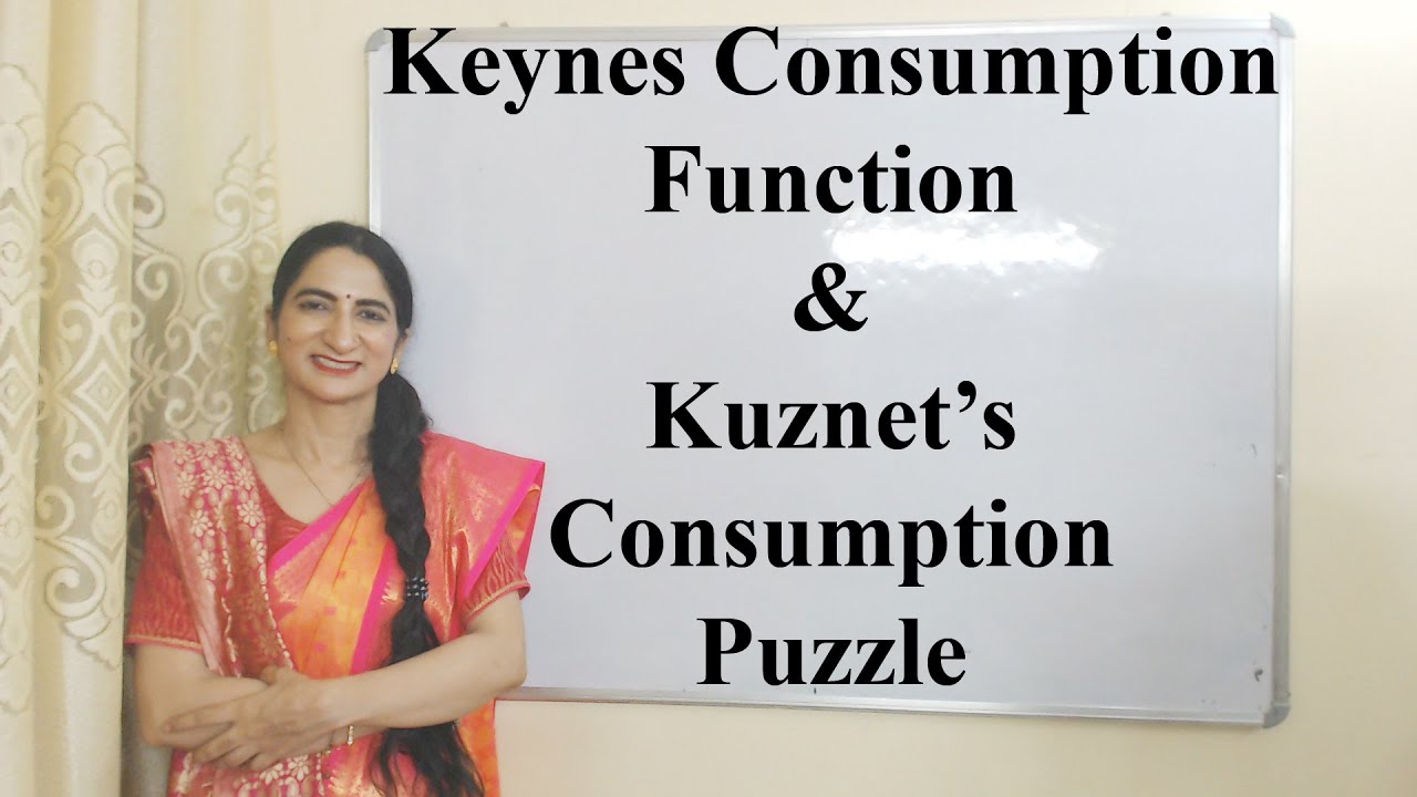 Keynes Consumption Function & Kuznet&rsquo;s Consumption Puzzle