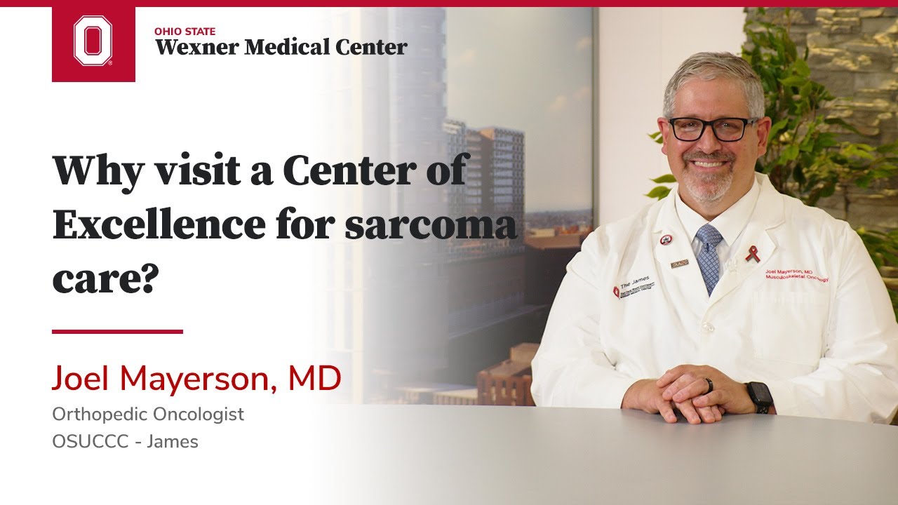 Why visit a Center of Excellence for sarcoma care? | OSUCCC – James