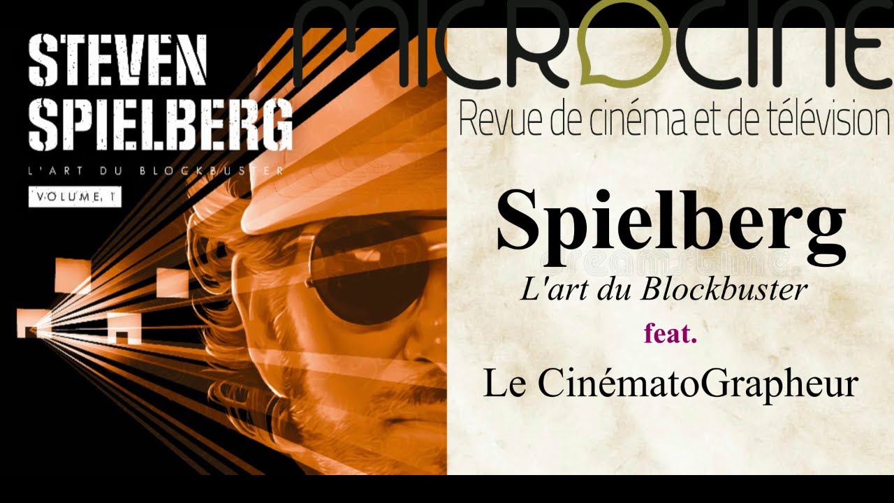 Spielberg (Acte 1 - L'Art du Blockbuster) feat. Le CinématoGrapheur
