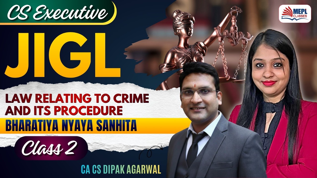 CS Executive | JIGL - Law Realting to Crime & Its Procedure - Class 2 | MEPL- Dipak Agarwal Sir