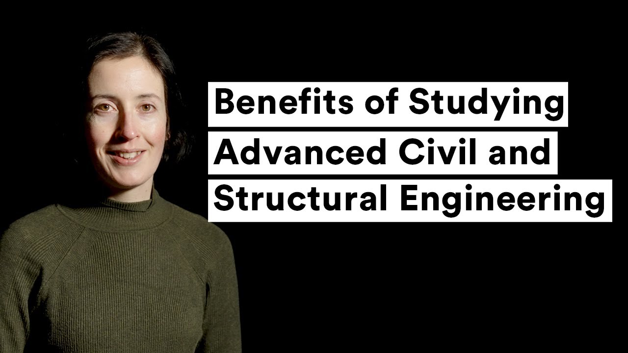 Benefits of Studying Advanced Civil and Structural Engineering