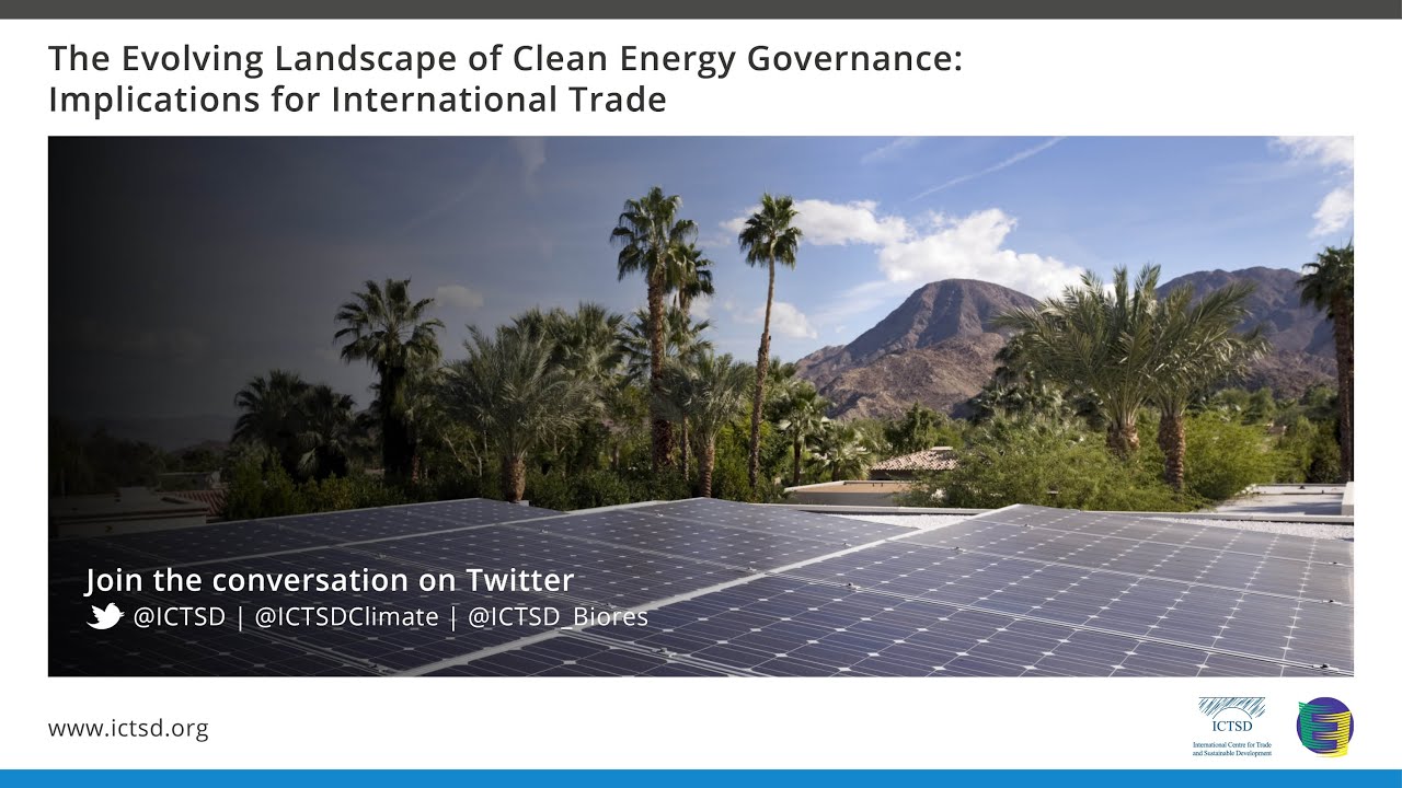 The Evolving Landscape of Clean Energy Governance: Implications for International Trade