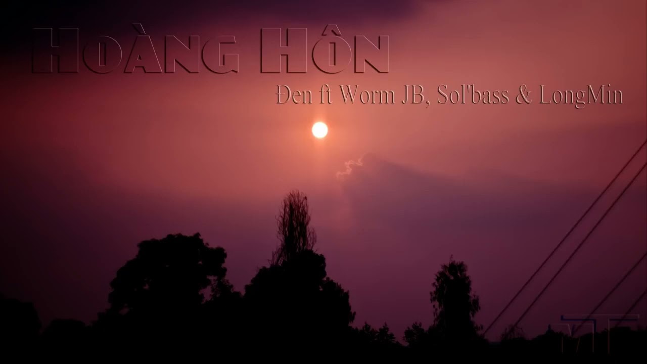 Hoàng hôn -  Đen ft Worm JB, Sol'bass & LongMin