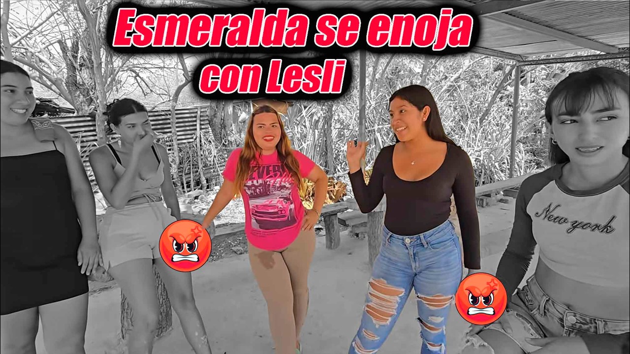 Esmeralda llamo R***sta a Lesli.