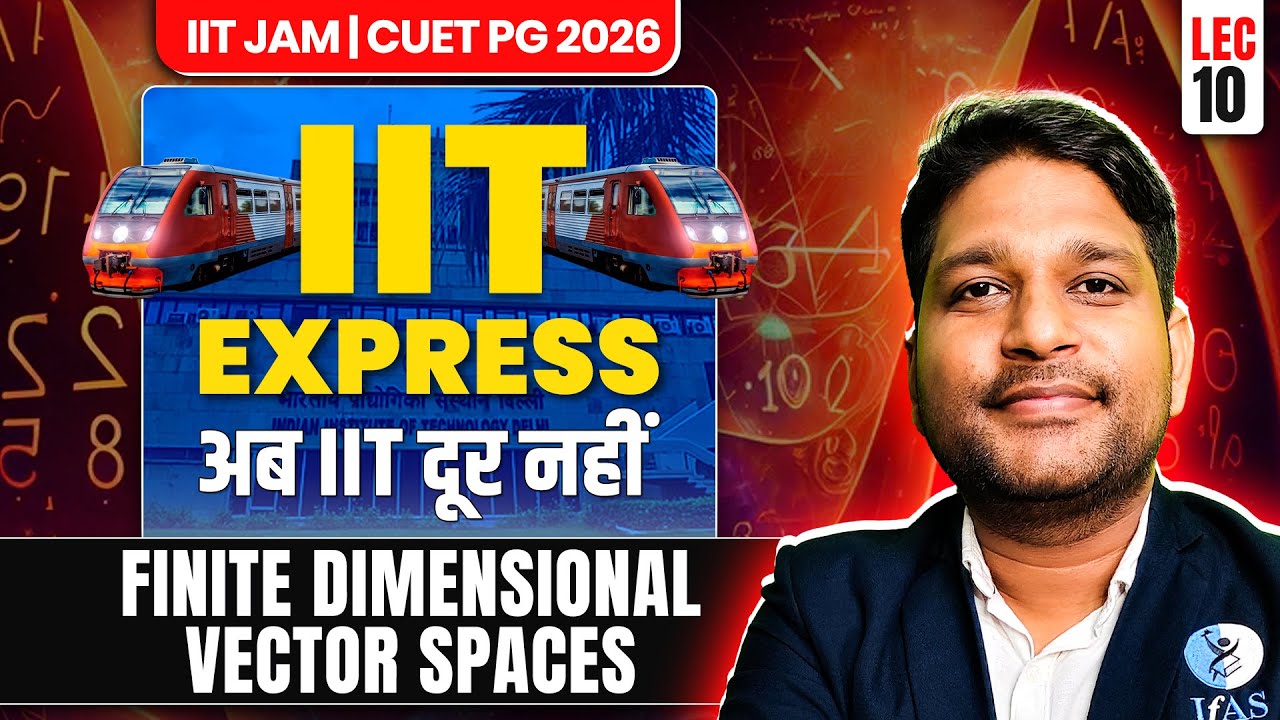 FINITE DIMENSIONAL VECTOR SPACES IIT JAM Mathematics | IIT EXPRESS अब 𝐈𝐈𝐓 दूर नहीं | Lec-10 | IFAS