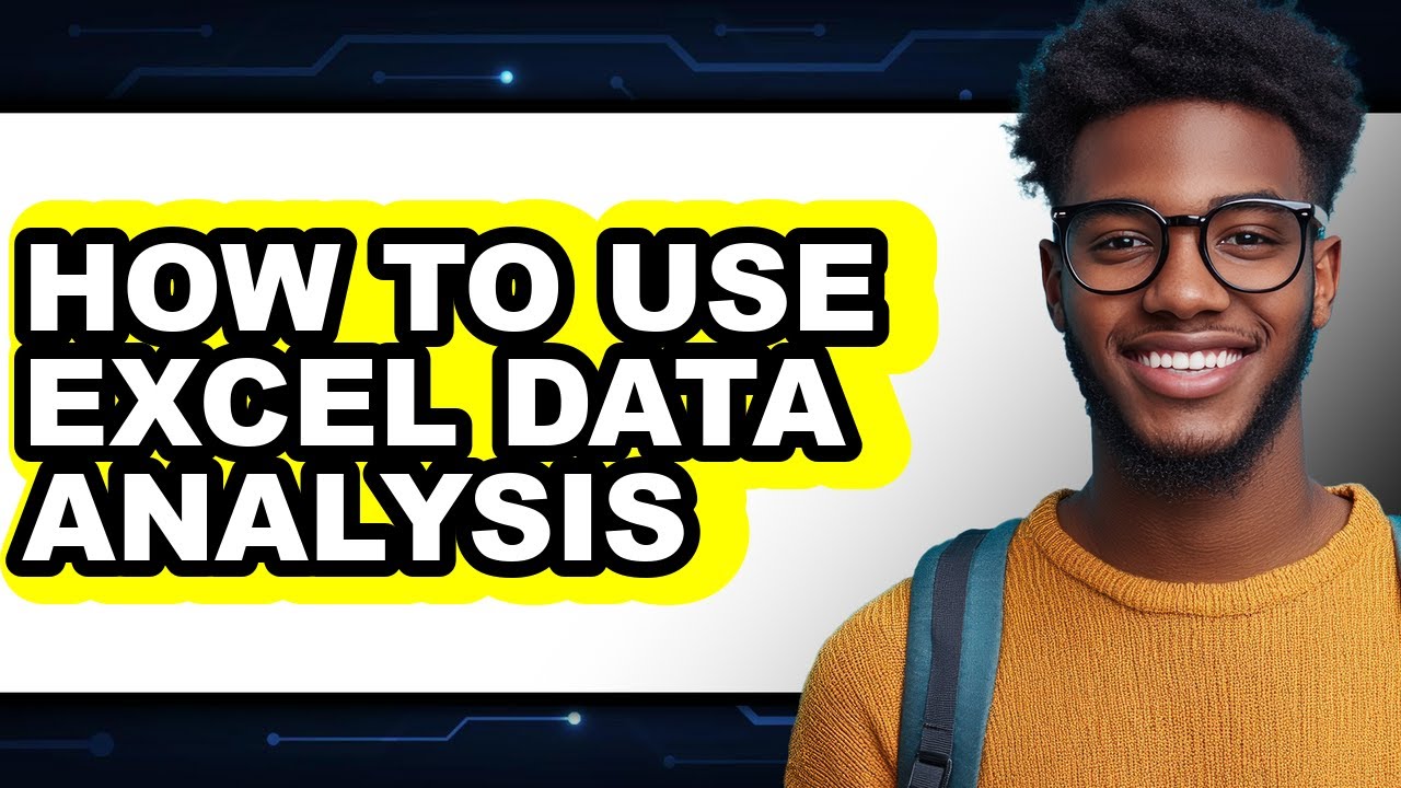 How to Use Excel Data Analysis - Step by Step