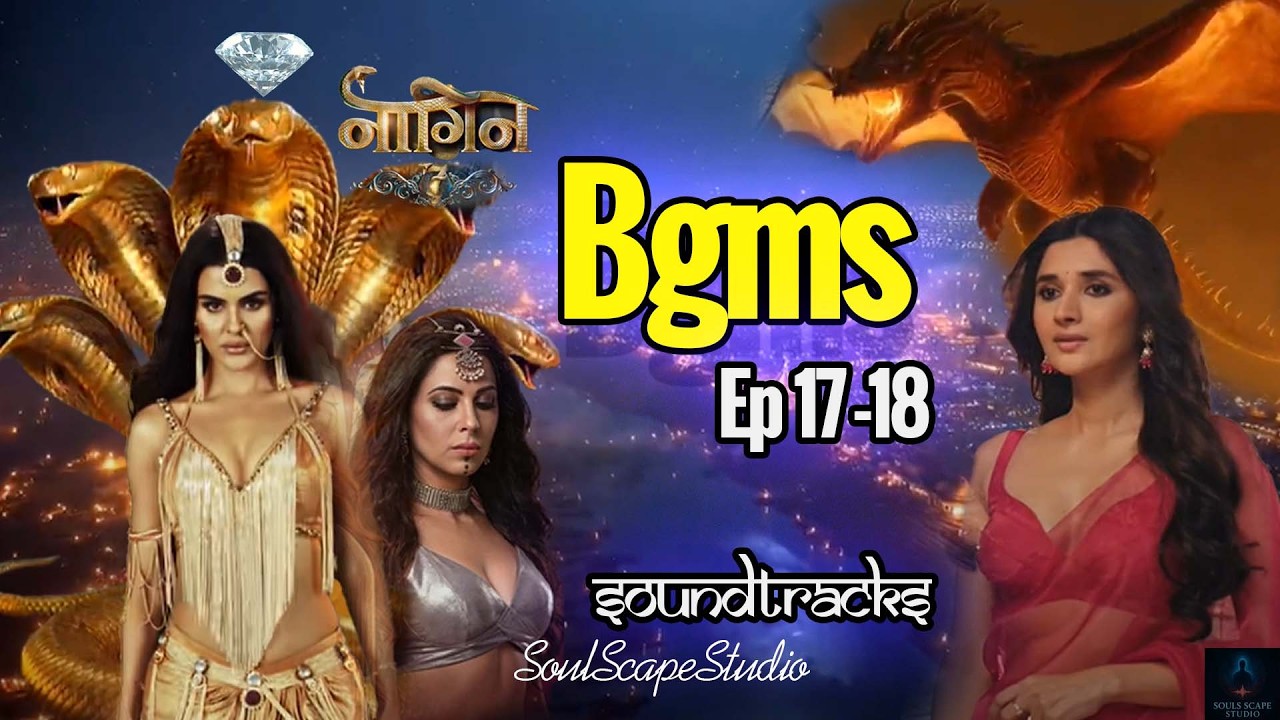 Naagin 7 (Ep 17,18) Bgms
