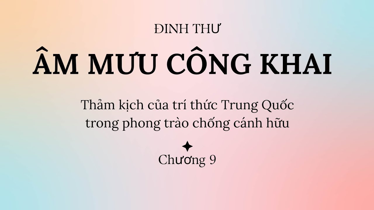 ÂM MƯU CÔNG KHAI | Chương 9 (Thảm kịch của trí thức Trung Quốc)