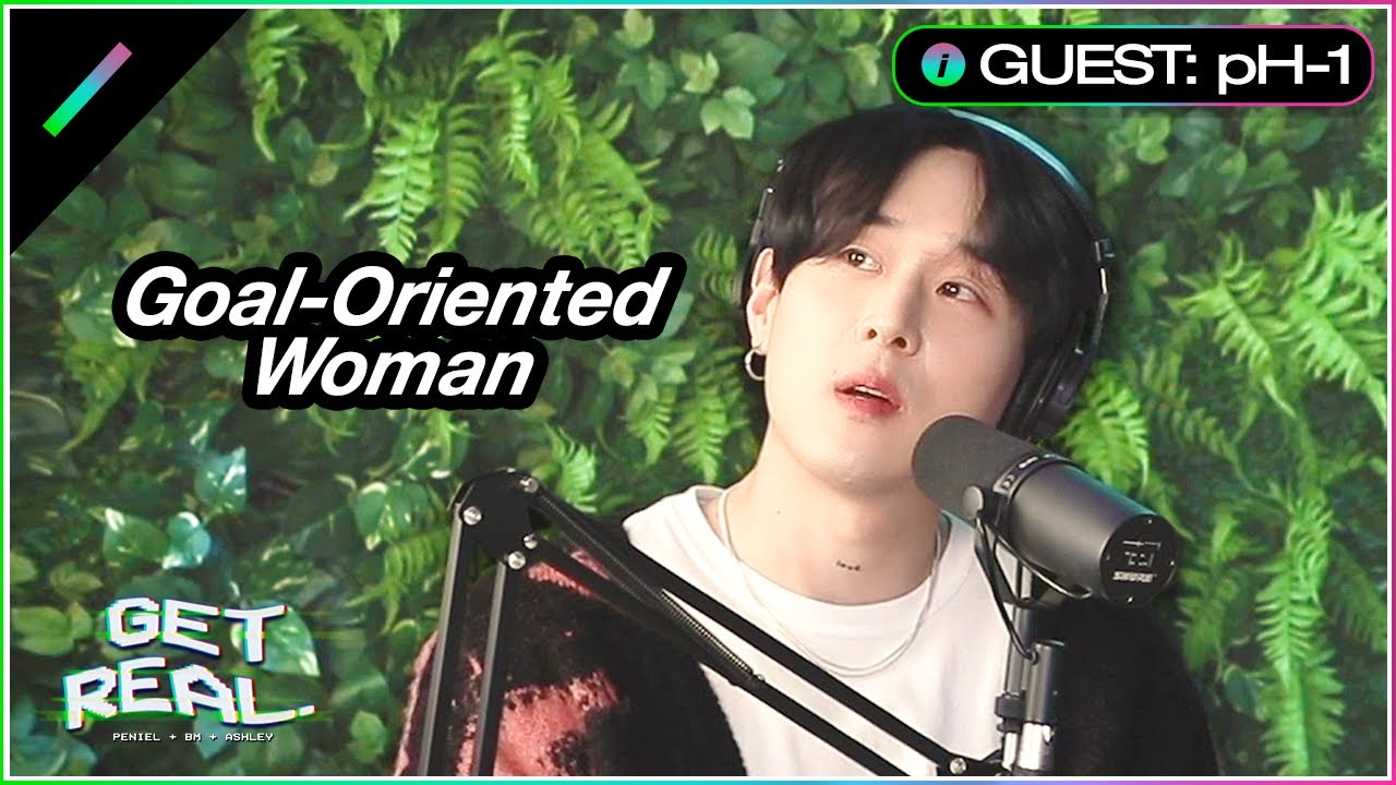 What is pH-1's Ideal Type? | GET REAL Ep. #27 Highlight