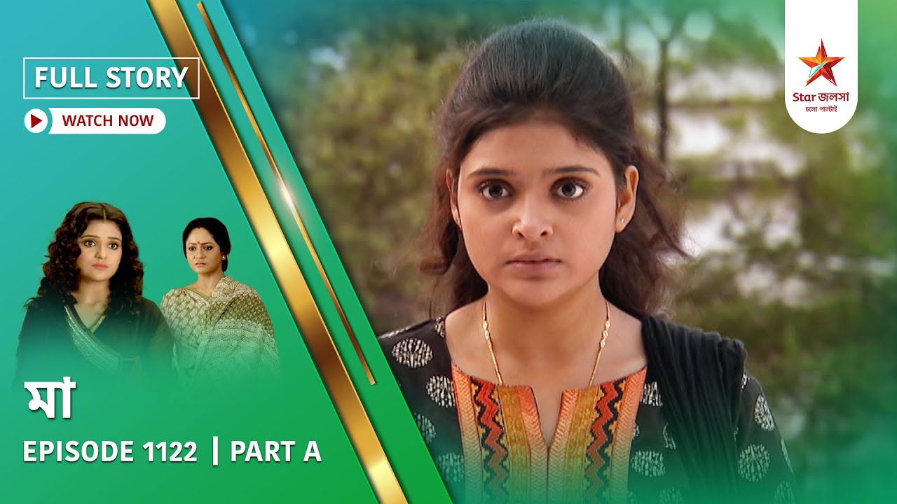Full Story | Maa | Episode 1122 | Part A