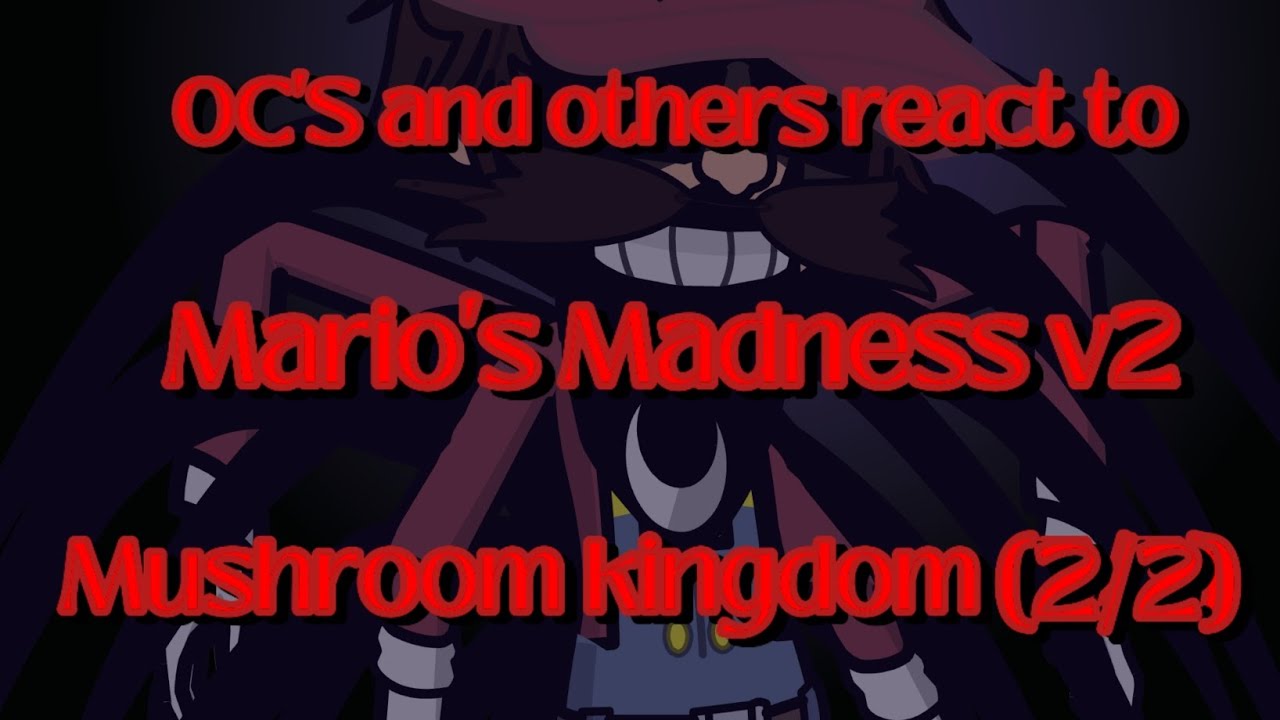 OC's and others react to Mario's Madness v2 (Mushroom kingdom 2/2) All stars featuring @Summer_ben2