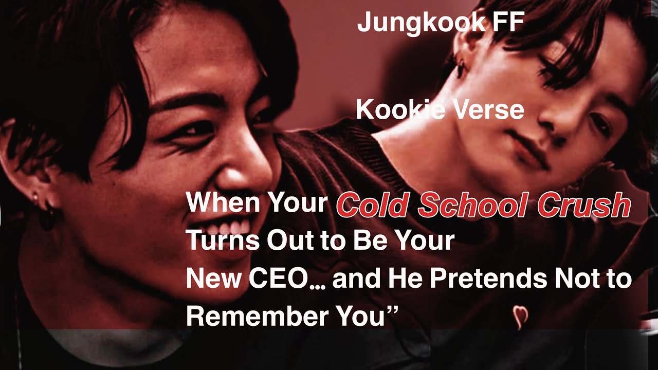 Jungkook FF ~ When Your Cold School Crush Turns Out to Be Your New CEO… 