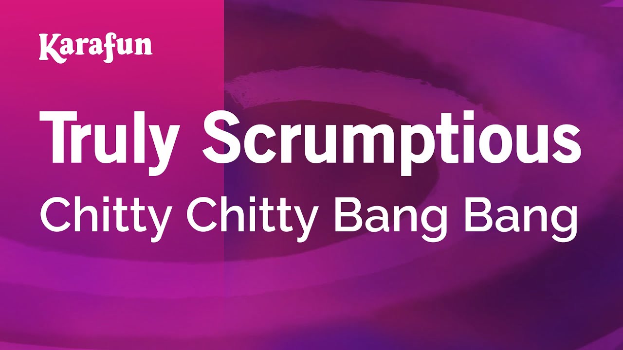 Truly Scrumptious - Chitty Chitty Bang Bang (1968 film) | Karaoke Version | KaraFun