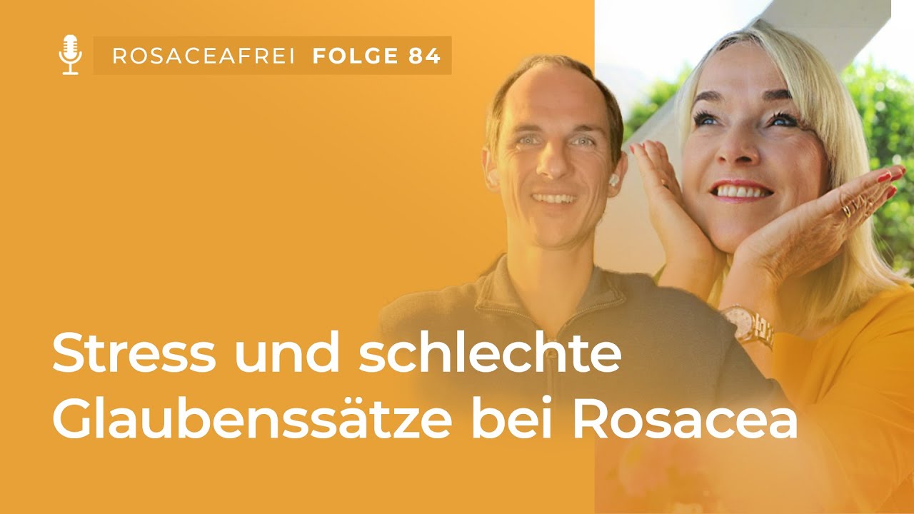 Stress und schlechte Glaubenssätze bei Rosacea | Rosaceafrei by Elke Blidon #84
