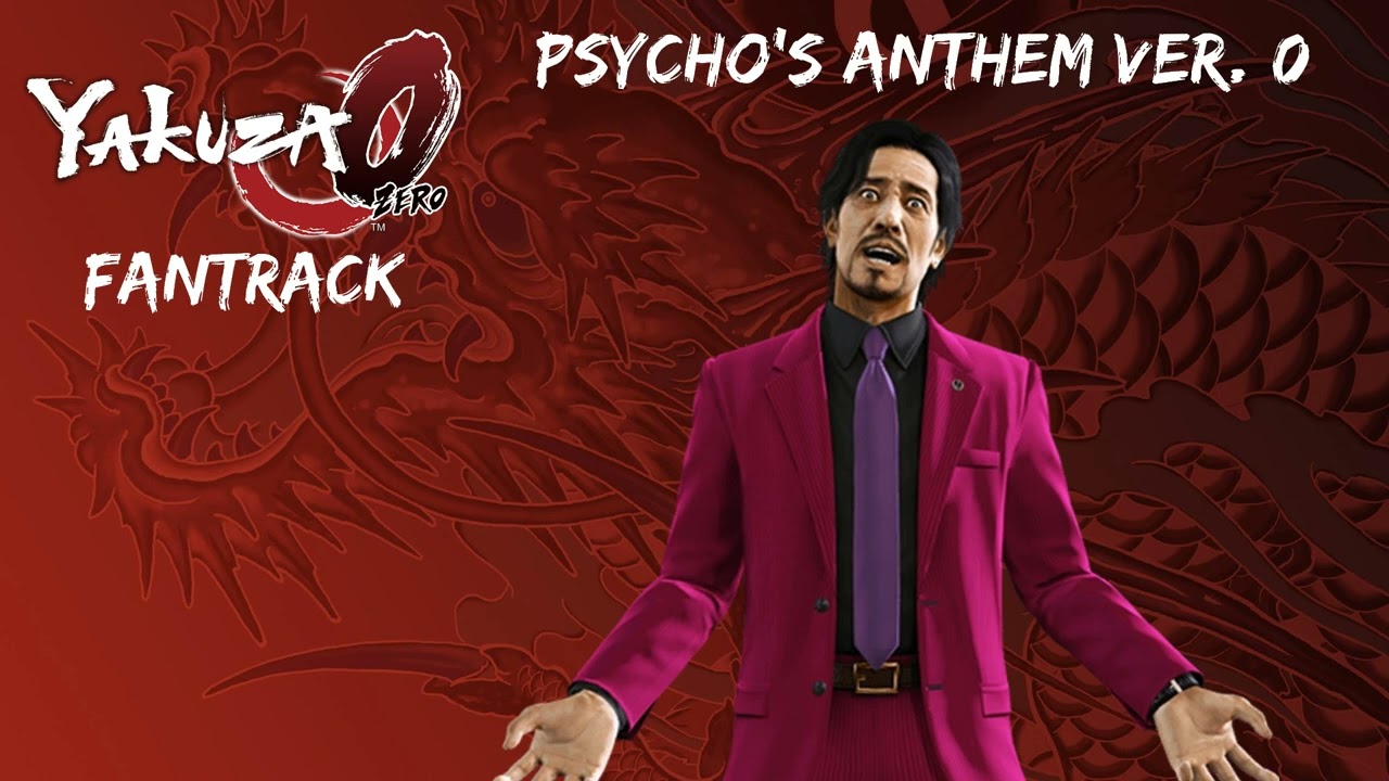(Old Version) Yakuza 0 Fantrack - Psycho's Anthem ver. 0 (Homare Nishitani)