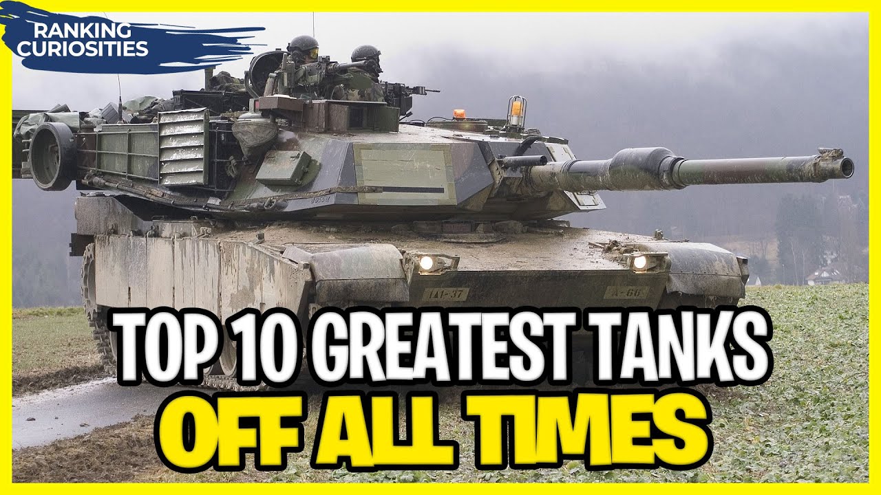 Top 10 Greatest Tanks of all Times