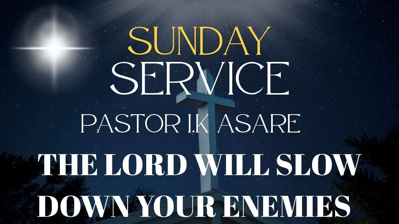 ECI Atomic Hills - Pastor I.K Asare - The Lord will slow down your enemies  - Sunday Service