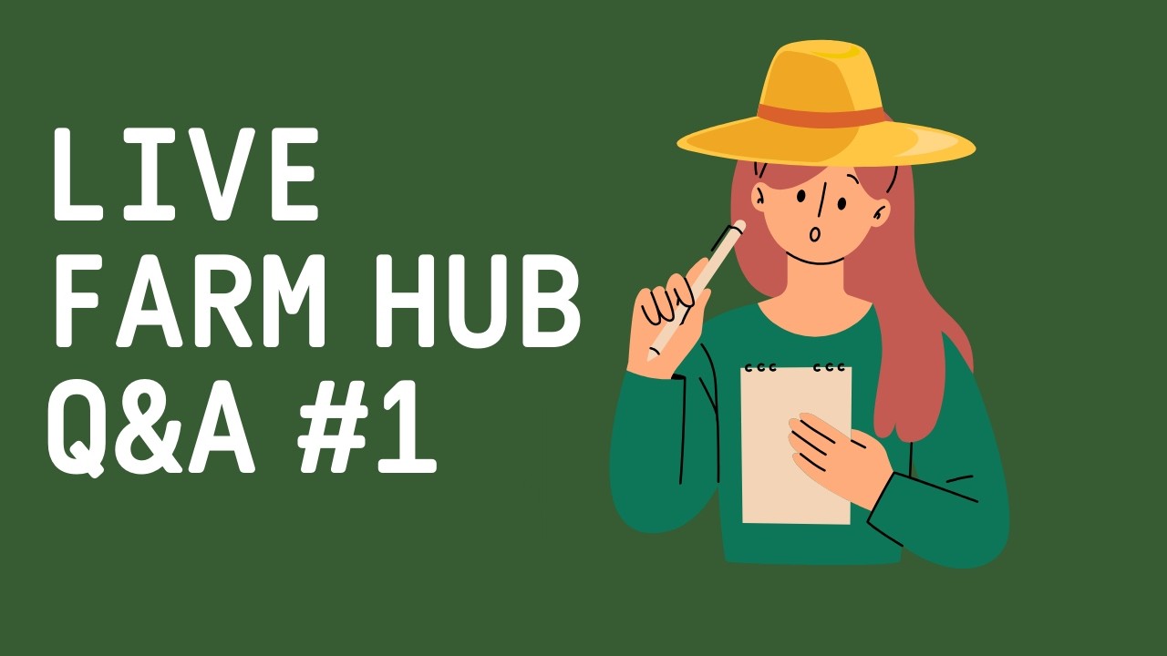 Live Farm Hub Q&A Call #1 - How to make more money with a small farm