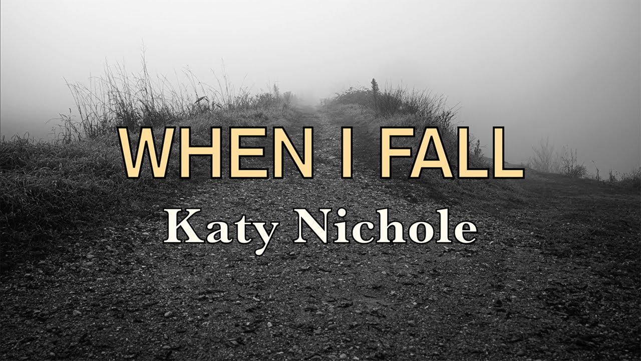 When I Fall - Katy Nichole - Lyric Video