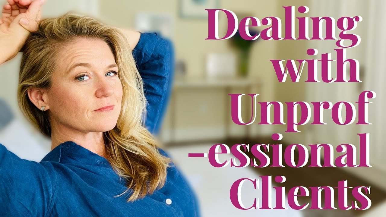 Dealing with UNPROFESSIONAL CLIENTS/How to Deal with Clients Who are Bullies????
