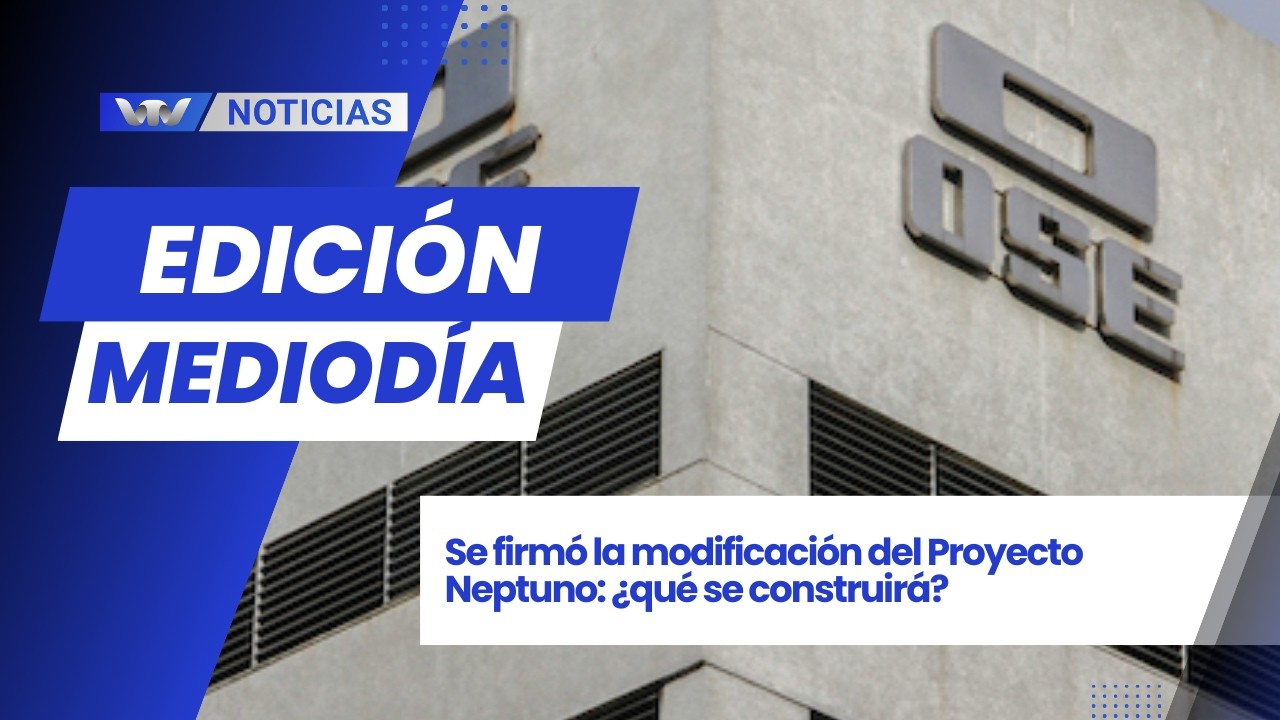 Edición Mediodía 5/03 | Se firmó la modificación del Proyecto Neptuno: ¿qué se construirá?