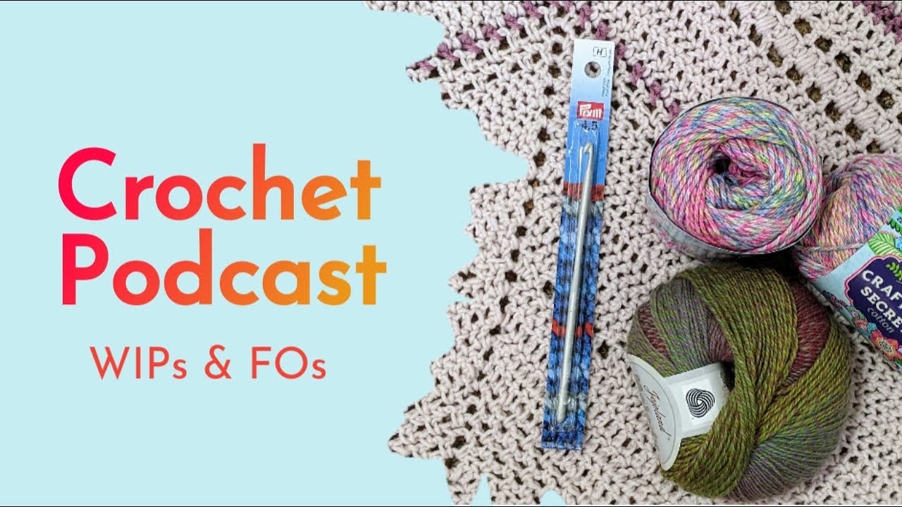 056 | Crochet Podcast! Christmas Gifts, Finished Objects, WIPs!