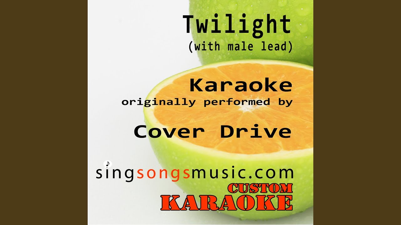 Twilight (with Male Lead) (Originally Performed By Cover Drive) (Karaoke Audio Version)