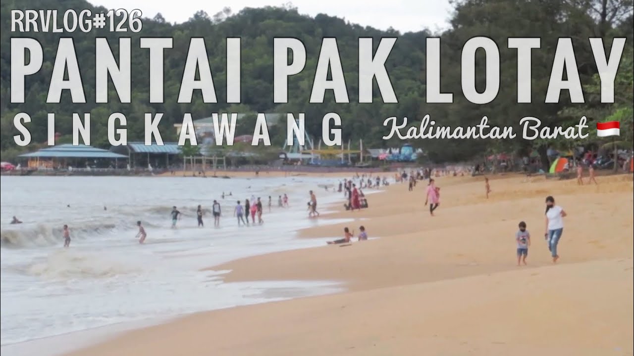 RRVLOG#126 - PALM BEACH PAK LOTAY | Singkawang | Kalimantan Barat 🇮🇩