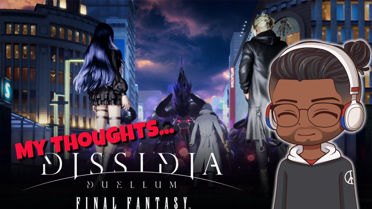 Dissidia Duellum: My Reaction & Thoughts! Hopefully Square Enix Take Some Notes!