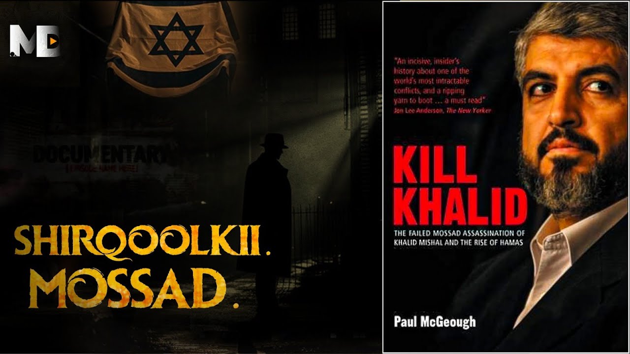 Sidee ayay Mossad iskugu dayeen inay ku khaarajiyaan Khalid Meshcal gudaha Cammaan?