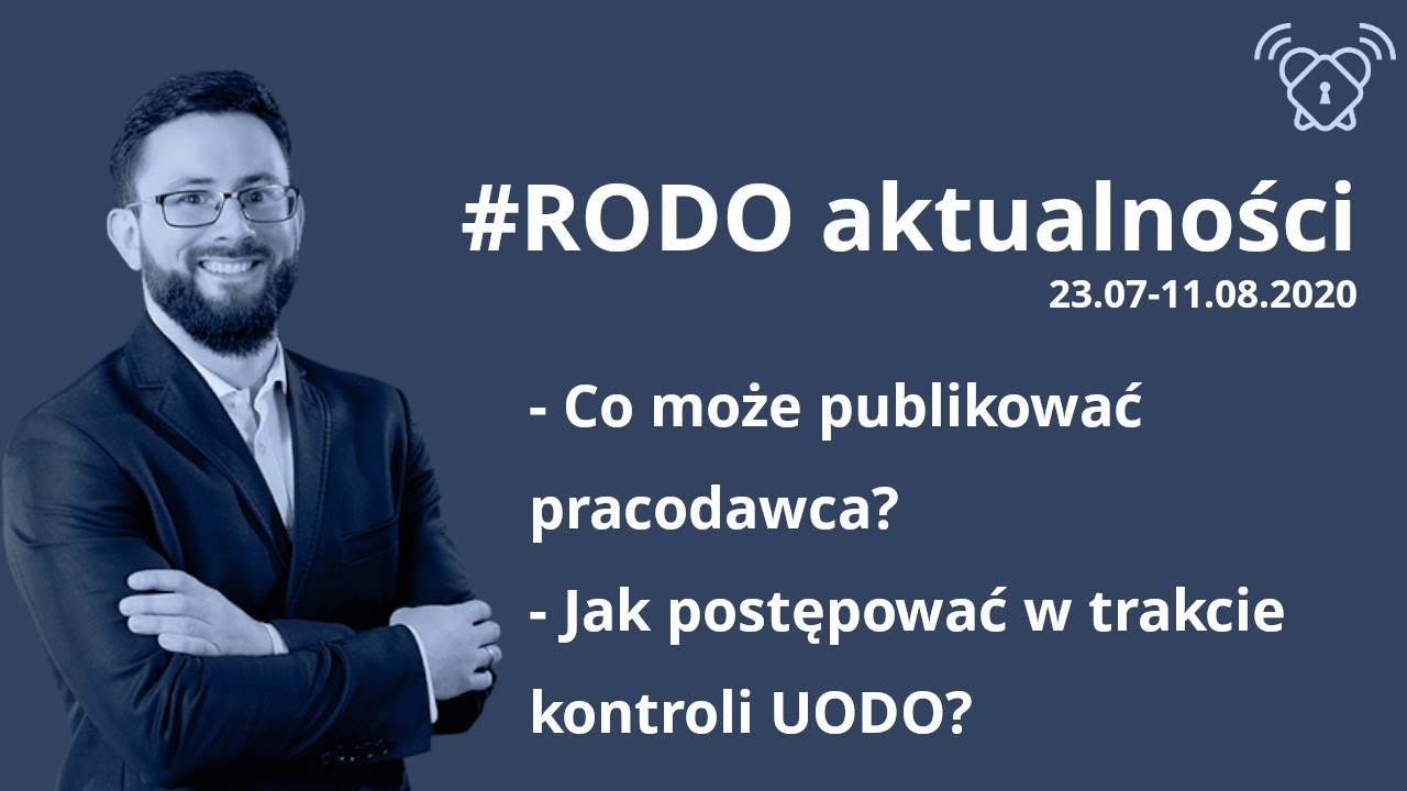 Publikowanie danych pracowników | Jak przejść kontrolę UODO / #RODOaktualności [03-10.08.2020]