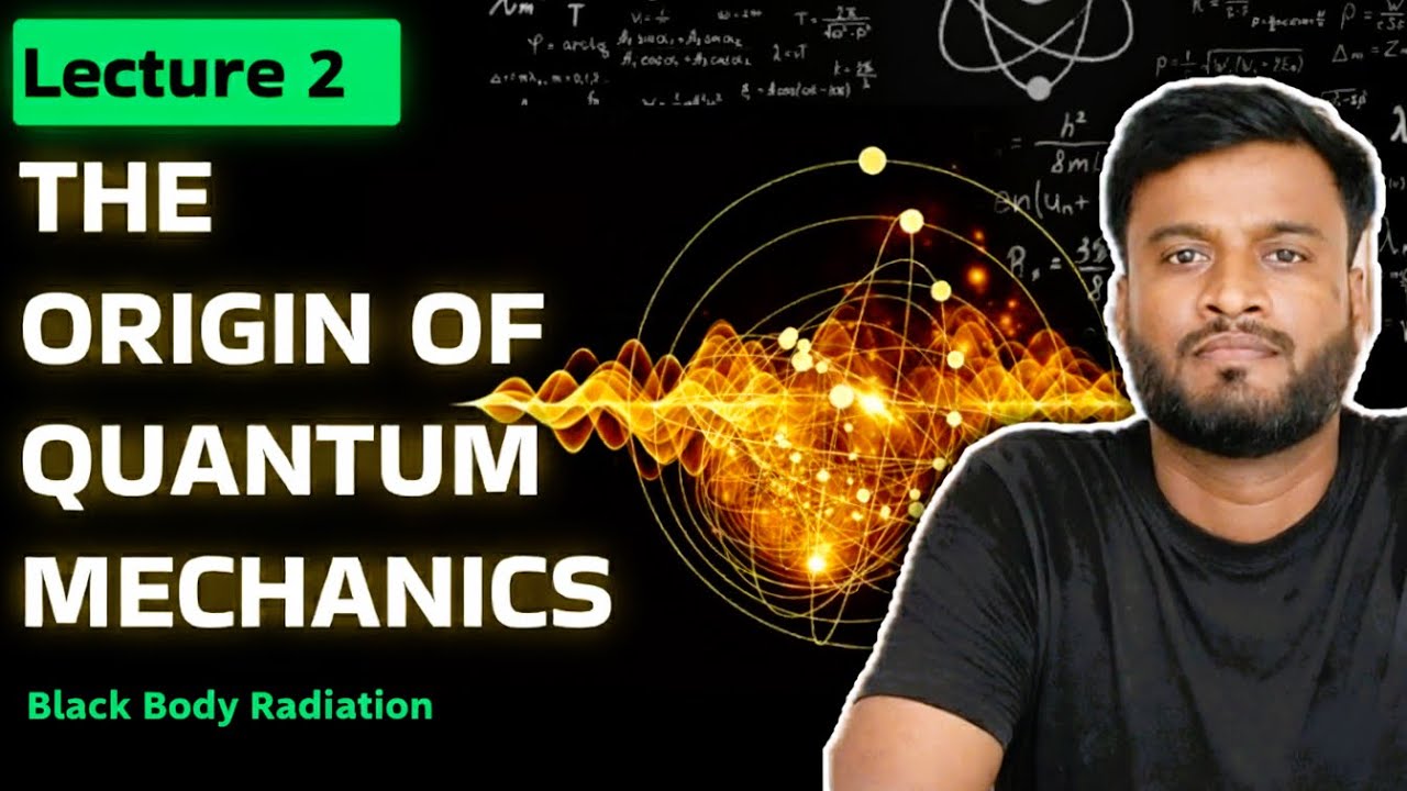 L-2 | Blackbody Radiation | From Stefan’s Law to Planck’s Quantum Law | Origin of Quantum Mechanics 