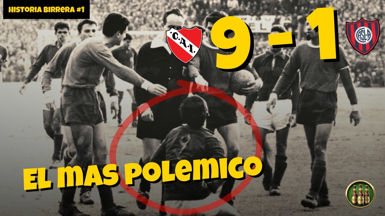 Independiente 9-1 San Lorenzo 1963: El Partido Más Polémico del Fútbol Argentino | Historia Birrera