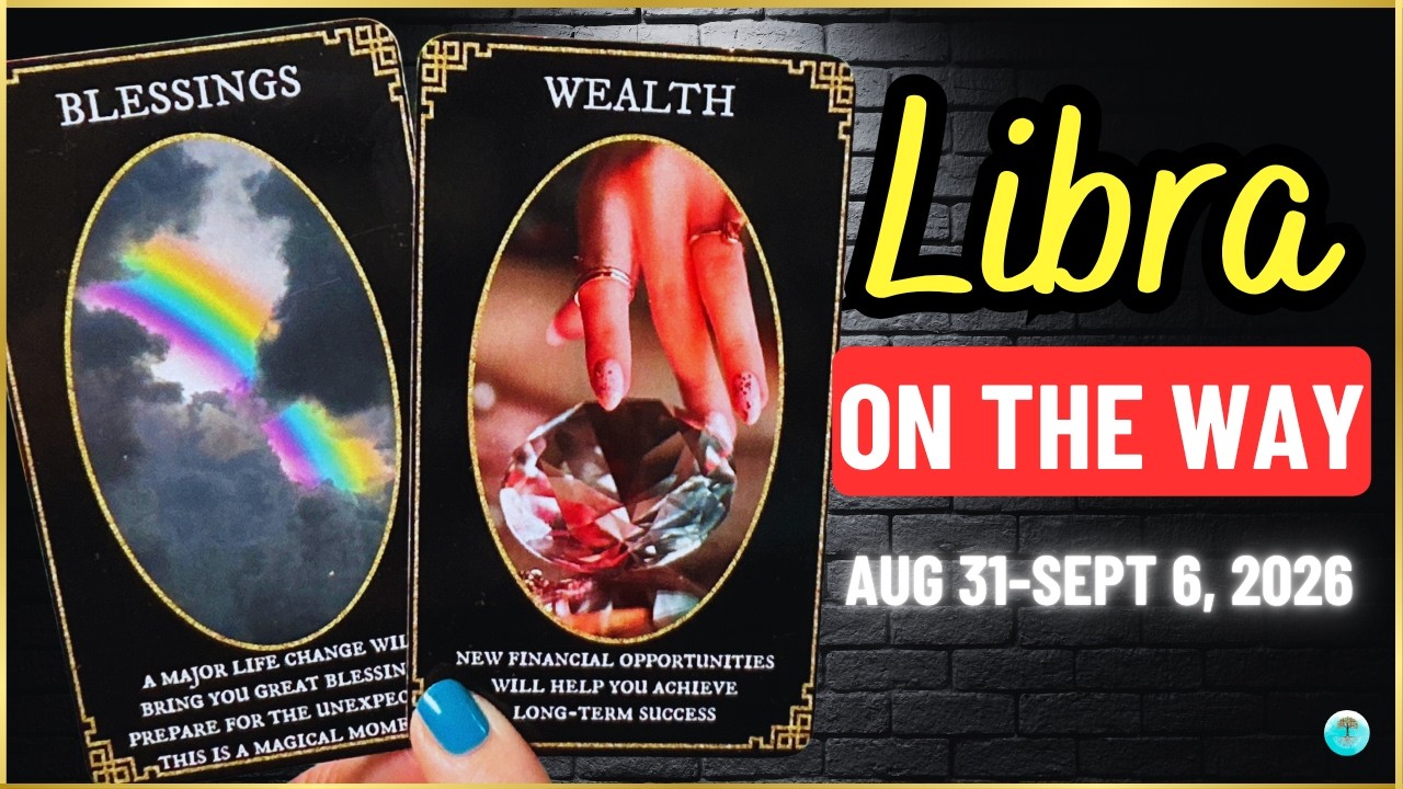 LIBRA: Wow! Blessings of Wealth Are Heading Your Way!🎉 Libra Tarot Aug 31-Sept 6, 2026