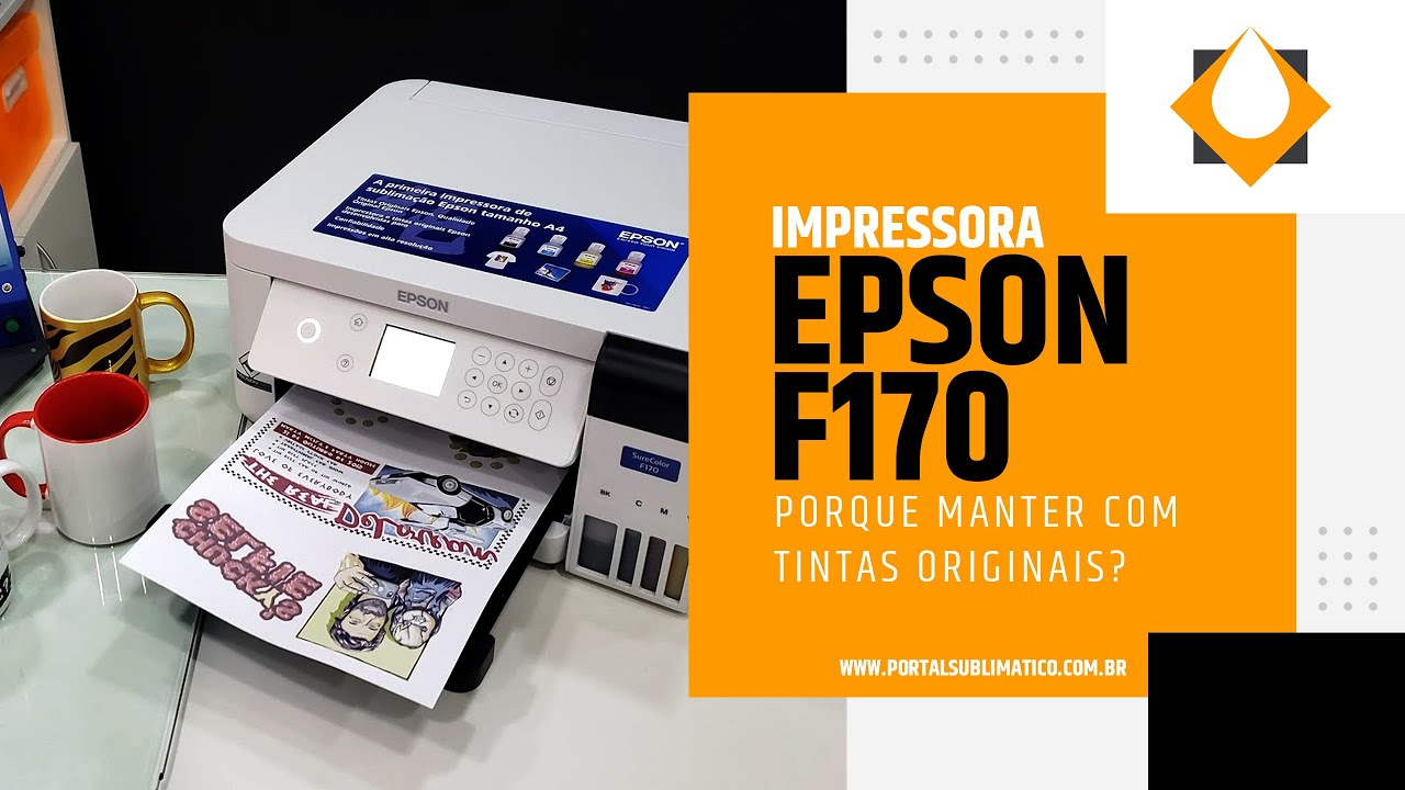 EPSON F170 SUBLIMÁTICA - PORQUE MANTER AS TINTAS ORIGINAIS? - PONTO DE VISTA - PORTAL SUBLIMÁTICO