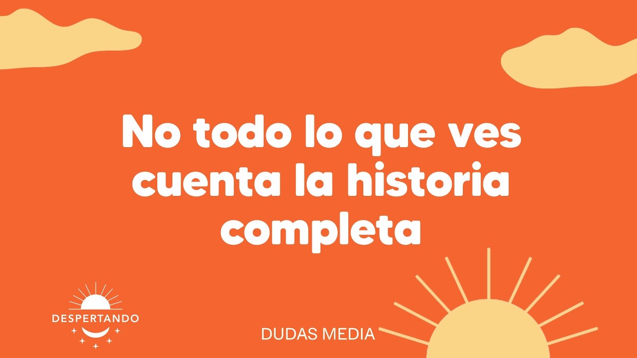 No todo lo que ves cuenta la historia completa | Despertando Podcast