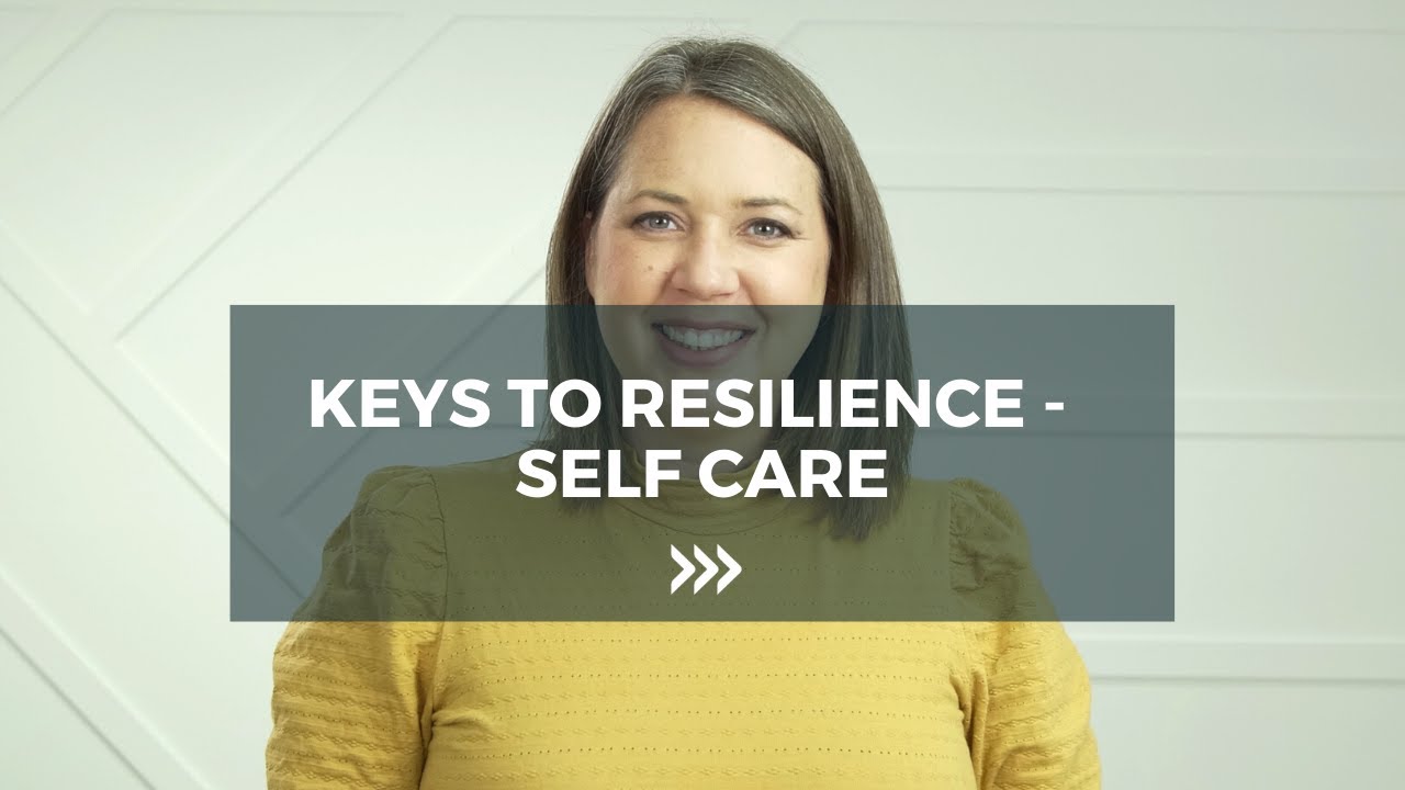 Keys to Resilience - Self Care