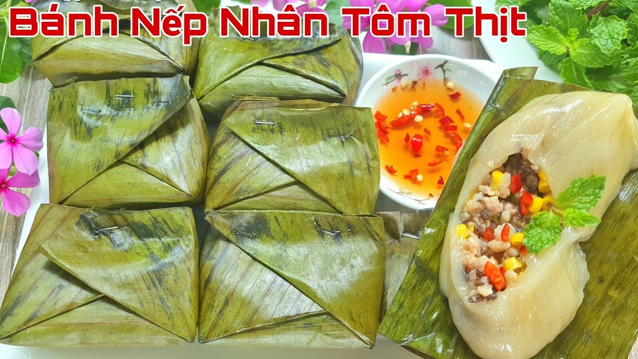 Có Lá Chuối Và Bột Nếp Làm Món Bánh Nếp Nhân Tôm Thịt Dai Mềm Thơm Ngọt Bắt Mắt Rất Dễ