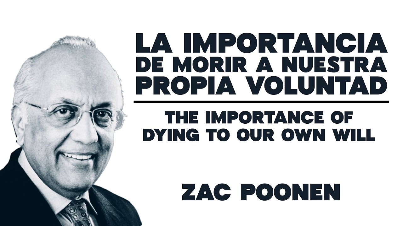 La importancia de morir a nuestra propia voluntad. Zac Poonen