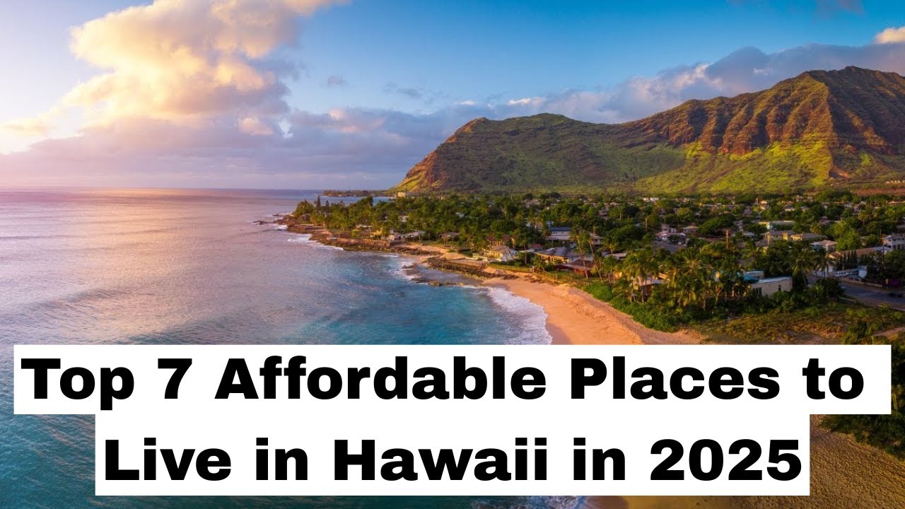 Top 7 Affordable Places to Live in Hawaii in 2025 | Live in Paradise on a Budget!