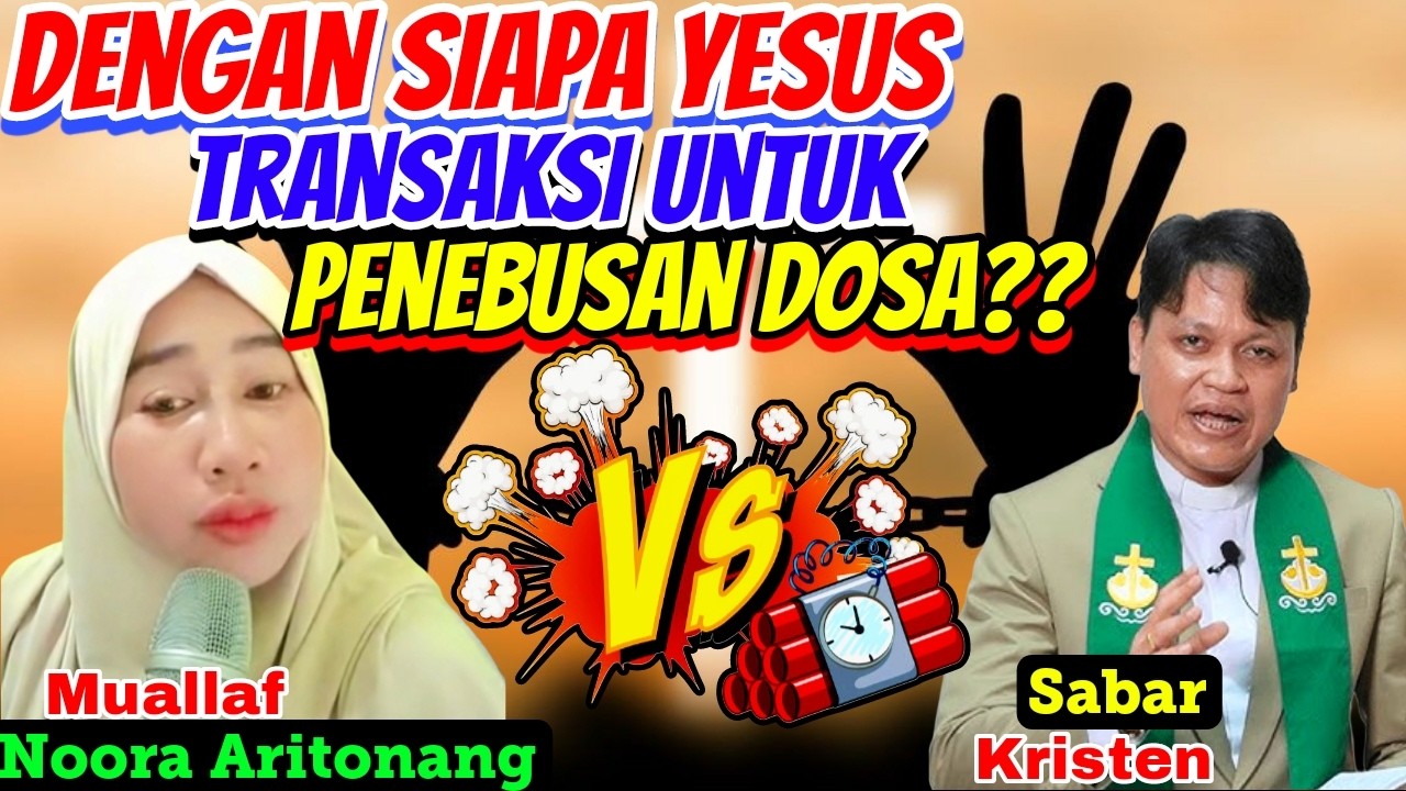 DISKUSI LINTAS IMAN ‼️ Apa Bukti Bahwa Dosa Sudah Ditebus Noora Aritonang Muallaf vs Kristen Sabar