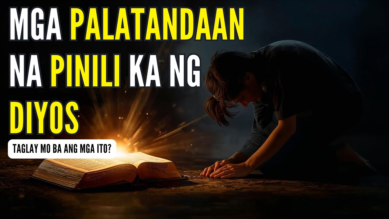 8 Palatandaan na Ikaw ay Pinili ng Diyos | Karunungang Biblikal